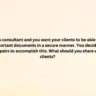 You’re a consultant and you want your clients to be able to send you important documents in a secure manner. You decide to use RSA key pairs to accomplish this. What should you share with your clients?