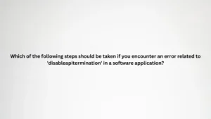 Which of the following steps should be taken if you encounter an error related to 'disableapitermination' in a software application?