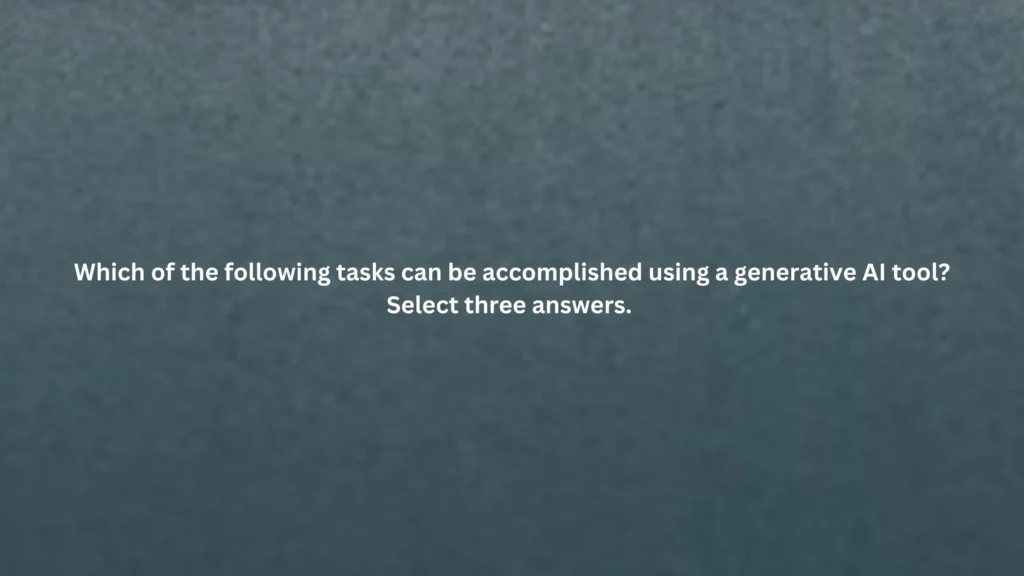 Which of the following tasks can be accomplished using a generative AI tool?