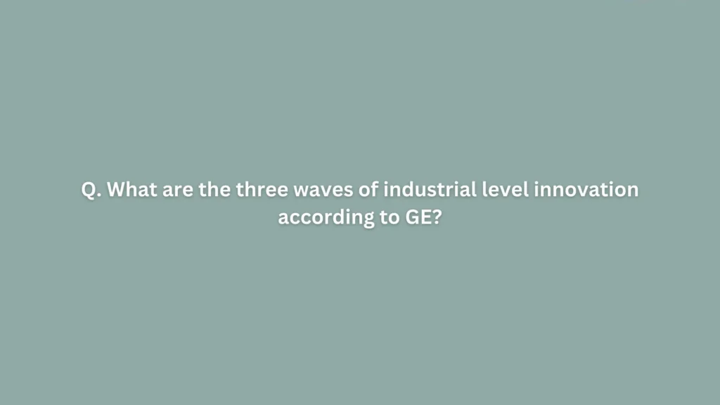 What are the three waves of industrial level innovation according to GE?