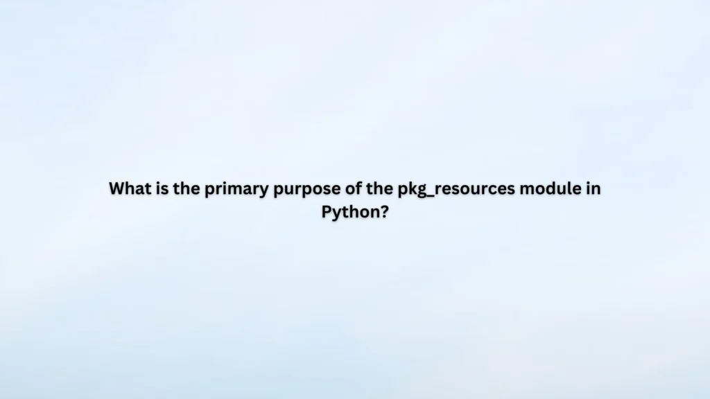 What is the primary purpose of the pkg_resources module in Python?