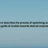 Which term describes the process of optimizing user inputs to guide Al models towards desired outputs?