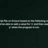 Write a script file on Octave based on the following criteria. The users should be able to add a value for ‘x’ and then see the output ‘y’ when the program is run. Name the program as Question4.