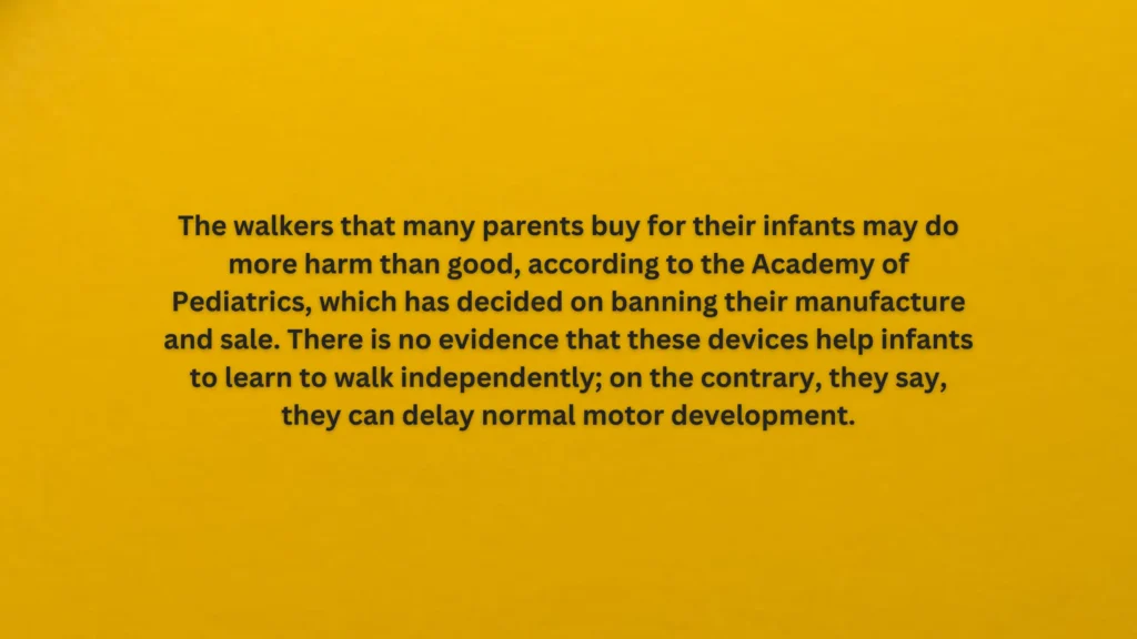 The walkers that many parents buy for their infants may do more harm than good