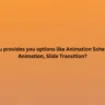 Which menu provides you options like Animation Scheme, custom Animation, Slide Transition?