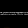 Which of the following should you do first before running a data deduplication process using a Matching Activity?