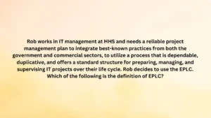 Rob works in IT management at HHS and needs a reliable project management plan to integrate best-known practices from both the government and commercial sectors, to utilize a process that is dependable, duplicative, and offers a standard structure for preparing, managing, and supervising IT projects over their life cycle. Rob decides to use the EPLC. Which of the following is the definition of EPLC?