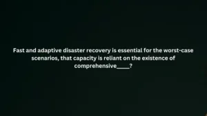 Fast and adaptive disaster recovery is essential for the worst-case scenarios that capacity is reliant on the existence of comprehensive