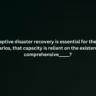 Fast and adaptive disaster recovery is essential for the worst-case scenarios that capacity is reliant on the existence of comprehensive