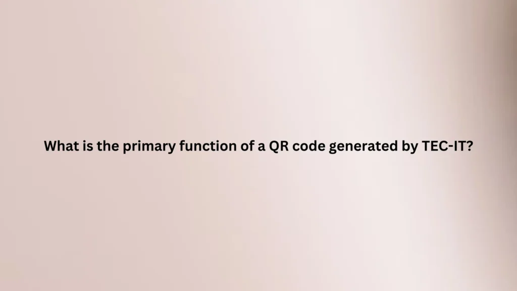 What is the primary function of a QR code generated by TEC-IT?