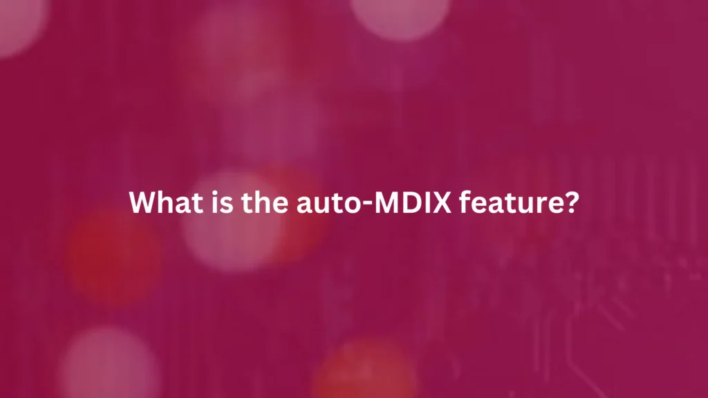 What is the auto-MDIX feature?