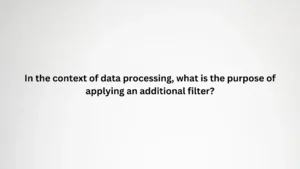In the context of data processing, what is the purpose of applying an additional filter