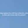When preparing a patient for a 24-hour collection, what equipment is often sent home with patient?