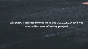 Which IPv4 ﻿address format looks like 201.192.1.14 ﻿and was created for ease of use by people?