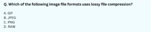 Which of the following image file formats uses lossy file compression? A. GIF B. JPEG C. PNG D. RAW