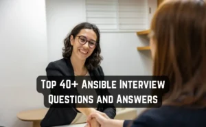 Top 40+ Ansible Interview Questions and Answers