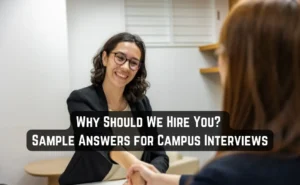Why Should We Hire You? Sample Answers for Campus Interviews