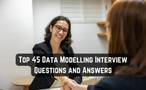 Top 45 Data Modelling Interview Questions and Answers