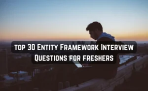 Top 30 Entity Framework Interview Questions for Freshers