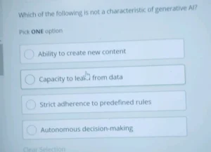 Which of the following is not a characteristic of generative Al