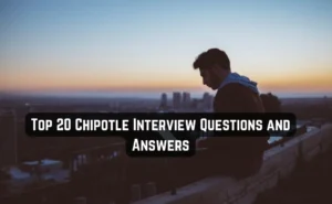 Top 20 Chipotle Interview Questions and Answers