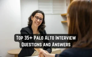Top 35 Palo Alto Interview Questions and Answers
