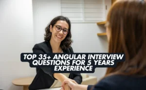 Top 35+ Angular Interview Questions and Answers for Developers with 5 Years of Experience