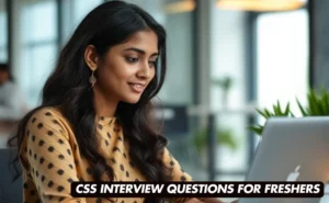 Top 40 CSS Interview Questions for Freshers with Detailed Answers