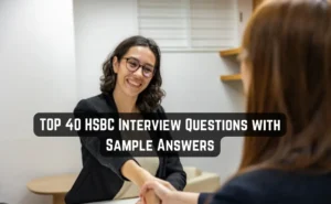 TOP 40 HSBC Interview Questions with Sample Answers