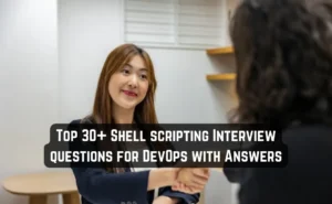 Top 30+ Shell scripting Interview questions for DevOps with Answers