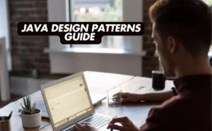 Java Design Patterns Guide: Creational, Structural, and Behavioral Approaches
