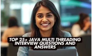 Top 25+ Java Multi Threading Interview Questions and Answers
