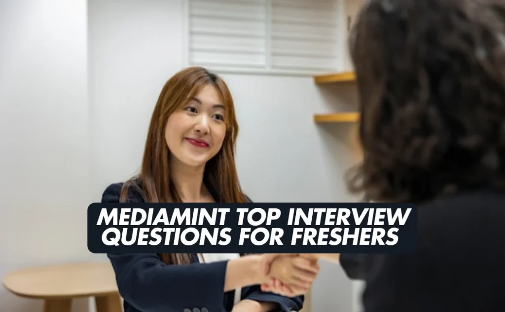 MediaMint Top Interview Questions for Freshers: Recruitment Process and Exam Pattern