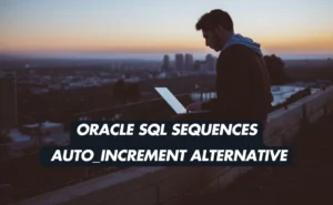 How to Replace AUTO_INCREMENT in Oracle SQL Using Sequences and Triggers
