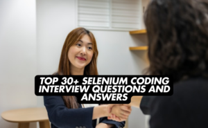 Top 30+ Selenium Coding Interview Questions and Answers