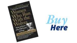 Women Who Run with the Wolves by Clarissa Pinkola Estés