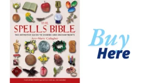 The Spells Bible: The Definitive Guide to Charms and Enchantments by Ann-Marie Gallagher