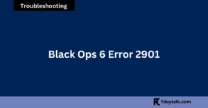 Error Code 2901 Black Ops 6