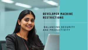 Developer Machine Restrictions