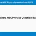 Maharashtra HSC Physics Question Bank 2025