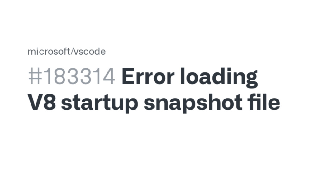 How to Fix “Error Loading V8 Startup Snapshot File” in VS Code: Easy Solutions