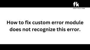 custom error module does not recognize this error