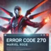 Marvel Rivals Error Code 270 Fix – How to Resolve Login Issue