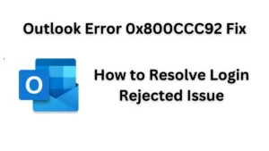 Outlook Error 0x800CCC92 Fix: How to Resolve Login Rejected Issue