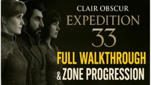 Clair Obscur: Expedition 33 Full Walkthrough and Zone Progression Guide