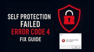 Quick Fix for Self Protection Failed Error Code 4