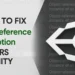 Unity ‘NullReferenceException’ Error: 5 Ways to Fix (2025)