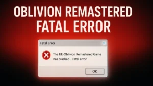 Oblivion Remastered Fatal Error