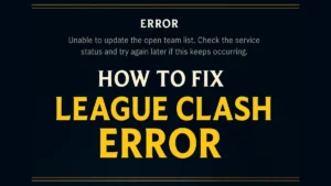 How to Fix ‘League Clash Error’ in League of Legends