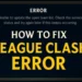 How to Fix ‘League Clash Error’ in League of Legends